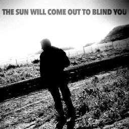 The Sun Will Come Out to Blind You [Original Mixes] album art